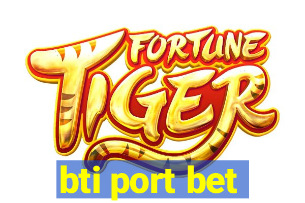 bti port bet